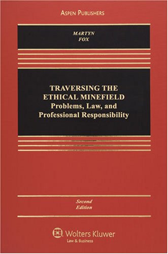 Traversing the Ethical Minefield: Problems, Law, and Professional Responsibility