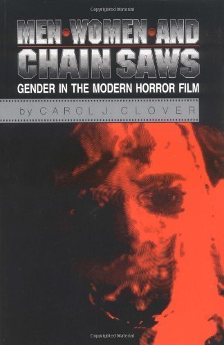 Men, Women, and Chain Saws: Gender in Modern Horror Film by Carol J. Clover (Mar 22 1993)