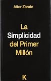 Simplicidad del primer millon, la