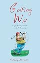 Golfing Wit: Quips and Quotes for the Golf-obsessed