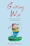 Golfing Wit: Quips and Quotes for the Golf-obsessed