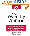 The Wealthy Author: The Fast Profit Method for Writing, Publishing and Selling Your Non-fiction Book