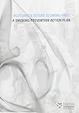 Scotland's future is smoke-free : a smoking prevention action plan