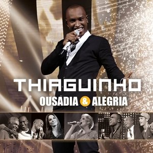 Thiaguinho - Ousadia & Alegria - Zortam Music