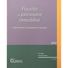 Fiscalit� du patrimoine immobilier 2010 : Achat, Vente, Construction, Location