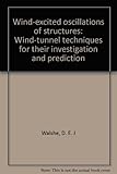 Wind-excited oscillations of structures : wind-tunnel techniques for their investigation and prediction