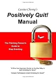 Cassius Cheong's Positively Quit Manual: The Thinking Person's Guide to Stop Smoking