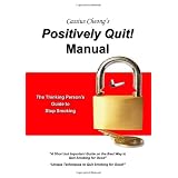 Cassius Cheong's Positively Quit Manual: The Thinking Person's Guide to Stop Smoking