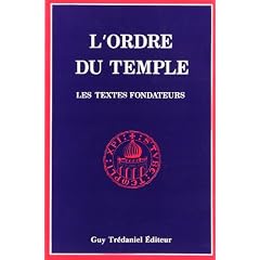 L'Ordre du Temple: Les textes fondateurs