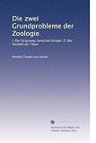 Die zwei Grundprobleme der Zoologie: I. Der Ursprung tierischer Körper. II. Der Instinkt der Tiere (German Edition)