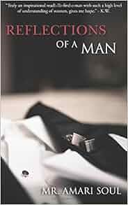 Reflections Of A Man: Mr. Amari Soul: 9780986164705: Amazon.com: Books