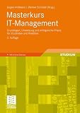 Masterkurs IT-Management: Grundlagen, Umsetzung und erfolgreiche Praxis für Studenten und Praktiker: Das Wissen für die erfolgreiche Praxis - ... Umsetzung - Für Studenten und Praktiker