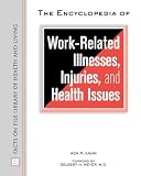 The Encyclopedia of Work-related Illnesses, Injuries and Health Issues (Facts on File Library of Health and Living) (Facts on File Library of Health and Living)
