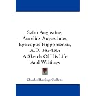 Saint Augustine, Aurelius Augustinus, Episcopus Hipponiensis, A.D.... by Charles Hastings Collette