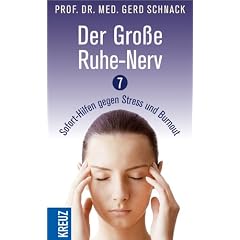 Der Gro�e Ruhe-Nerv: 7 Sofort-Hilfen gegen Stress und Burnout