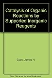 Catalysis of organic reactions by supported inorganic reagents