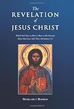 Revelation of Jesus Christ: Which God Gave to Him to Show to His Servants What Must Soon Take Place (Revelation 1.1)