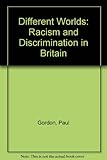 Different worlds : racism and discrimination in Britain