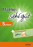 Mathematik: sehr gut 5. Klasse: Verstehen - üben - testen (inklusive Download für Phase-6)
