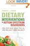 Dietary Interventions in Autism Spectrum Disorders: Why They Work When They Do, Why They Don't When They Don't