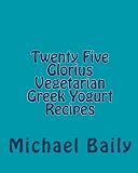 Twenty Five Glorius Vegetarian Greek Yogurt Recipes
