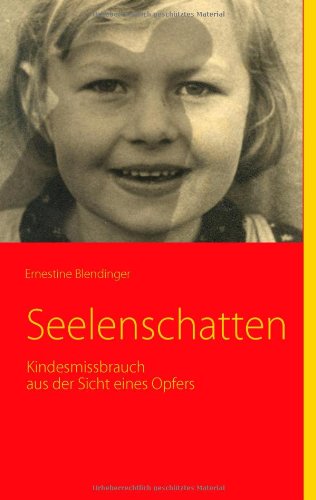 Seelenschatten: Kindesmissbrauch aus der Sicht eines Opfers