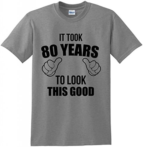 It Took 80 Years To Look This Good T-shirt
