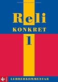 Reli konkret 1 - LK (5./6 - Jg.): Lehrerkommentar zum Unterrichtswerk f&uuml;r katholische Religionslehre an HS und RS in BW - Georg Hilger, Elisabeth Reil
