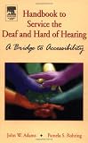Handbook to Service the Deaf and Hard of Hearing: A Bridge to Accessibility