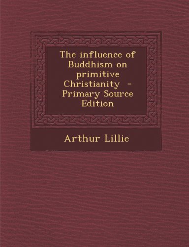 The Influence of Buddhism on Primitive Christianity - Primary Source Edition