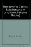 Bernese Alps Central : Blümlisalp, Lauterbrunnen, Jungfrau, Lötschental, Baltschieder, Oberaletsch, Aletsch Basin West