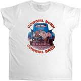 Womens T-Shirt : COWGIRL BORN - COWGIRL BRED - I LL BE A COWGIRL TILL THE DAY I M DEAD