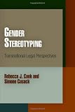 Gender Stereotyping: Transnational Legal Perspectives (Pennsylvania Studies in Human Rights)