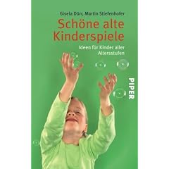 Sch�ne alte Kinderspiele: Ideen f�r Kinder aller Altersstufen