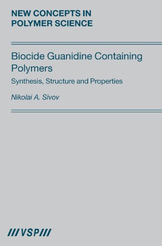 Biocide Guanidine Containing Polymers:: Synthesis, Structure and Properties (New Concepts in Polymer Science), by Sivov