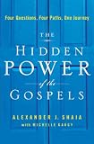The Hidden Power of the Gospels: Four Questions, Four Paths, One Journey