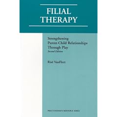 Filial Therapy: Strengthening Parent-child Through Play (Practitioner's Resource Series)