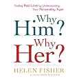 Why Him? Why Her?: Finding Real Love By Understanding Your Personality Type
