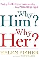 Why Him? Why Her?: Finding Real Love By Understanding Your Personality Type