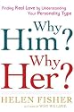 Why Him? Why Her?: Finding Real Love By Understanding Your Personality Type