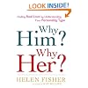 Why Him? Why Her?: Finding Real Love By Understanding Your Personality Type