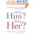 Why Him? Why Her?: Finding Real Love By Understanding Your Personality Type