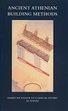 Ancient Athenian Building Methods (Excavations of the Athenian Agora, Picture Book, No 21)