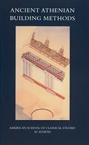 Ancient Athenian Building Methods (Excavations of the Athenian Agora, Picture Book, No 21) (Agora Picture Book)