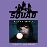 Killer Spirit: The Squad, Book 2