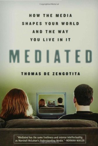 Mediated: How the Media Shapes Our World and the Way We Live in It