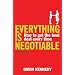 Everything Is Negotiable: How to Get the Best Deal Every Time