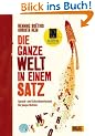 Die ganze Welt in einem Satz: Sprach- und Schreibwerkstatt f�r junge Dichter. Mit Illustrationen von Karoline Kehr