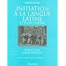 Initiation � la langue latine et � son syst�me: Manuel pour grands d�butants