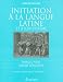 Initiation � la langue latine et � son syst�me: Manuel pour grands d�butants